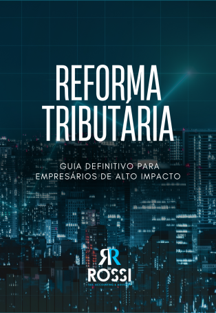 Reforma Tributária - O guia definitivo para empresários de alto impacto
